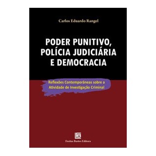 Livro - Poder Punitivo, Policia Judiciaria E Democracia - Rangel