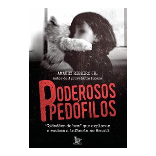 Livro - Poderosos Pedofilos - Amaury Ribeiro Jr