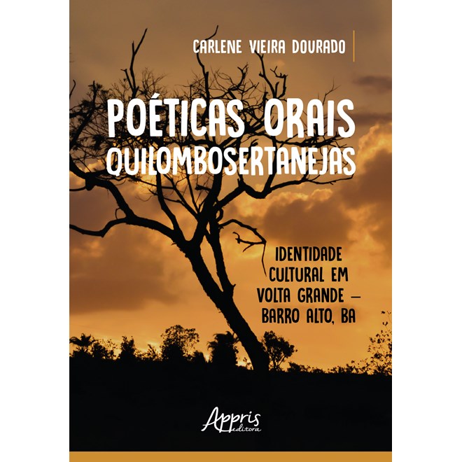 Livro - Poeticas Orais Quilombosertanejas: Identidade Cultural em Volta Grande - ba - Dourado
