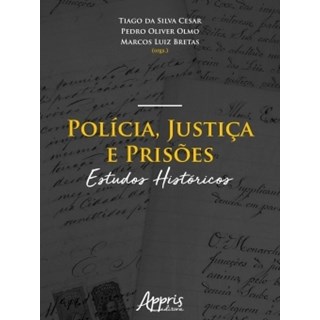Livro - Policia, Justica e Prisoes: Estudos Historicos - Cesar/olmo/bretas