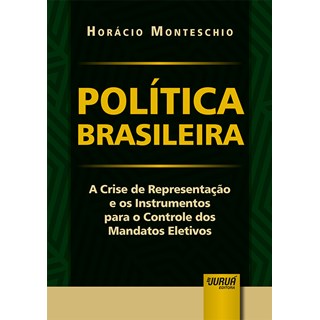 Livro - Politica Brasileira - a Crise de Representacao e os Instrumentos para o con - Monteschio