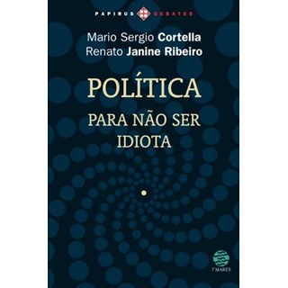 Livro - Politica - para Nao Ser Idiota - Col. Papirus Debates - Cortella/ Ribeiro