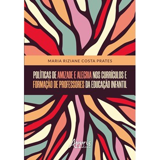 Livro - Políticas De Amizade e Alegria Nos Currículos - Prates - Appris
