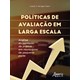 Livro - Politicas de Avaliacao em Larga Escala: Analise do Contexto da Pratica em M - Pasini