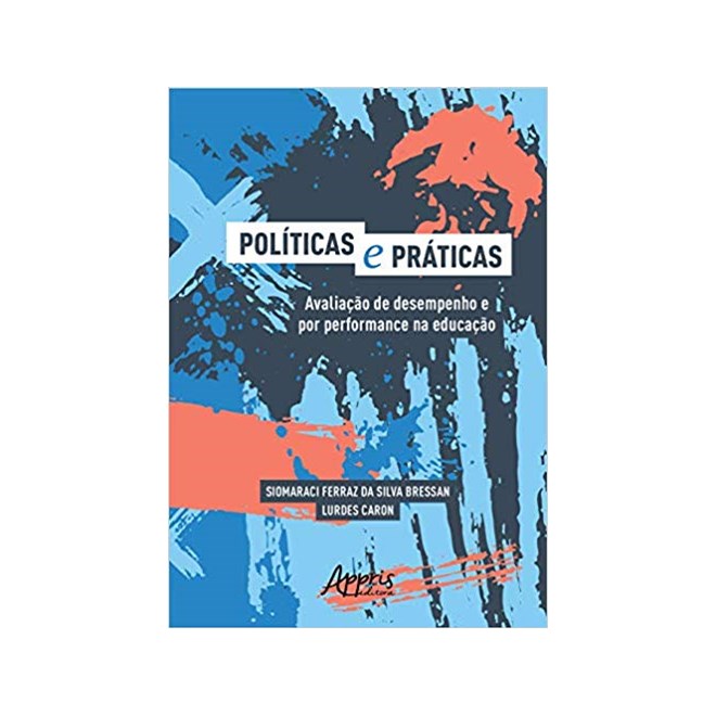 Livro - Politicas e Praticas: Avaliacao de Desempenho e por Performance Na Educacao - Bressan/ Caron