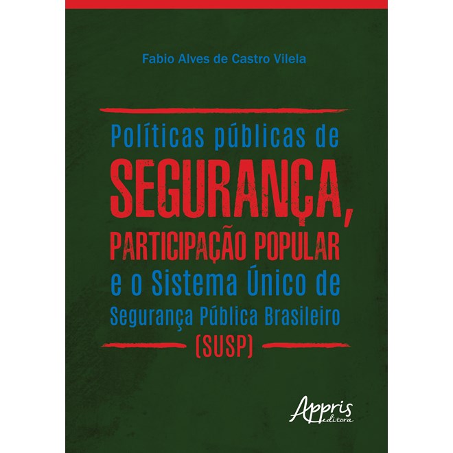 Livro - Politicas Publicas de Seguranca, Participacao Popular e o Sistema Unico de - Vilela