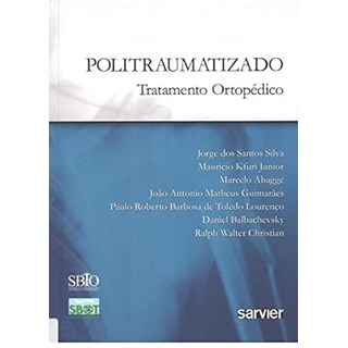 Livro Politraumatizado - Tratamento Ortopédico - Silva - Sarvier
