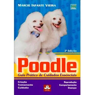 Livro - Poodle - Guia Prático de Cuidados Essenciais - Vieira