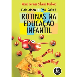 Livro - Por Amor e por Forca - Rotinas Na Educacao Infantil - Barbosa