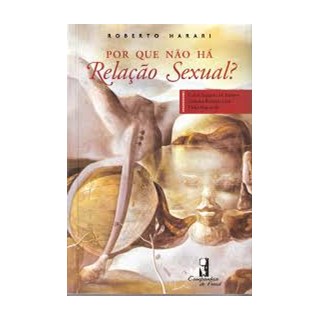 Livro - Por Que Nao Ha Relacao Sexual - Harari