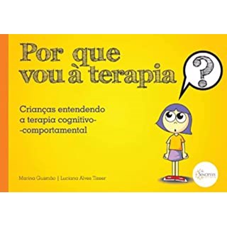 Livro - Por Que Vou a Terapia  Criancas Entendendo a Terapia Cognitivo-comportament - Gusmao / Tisser