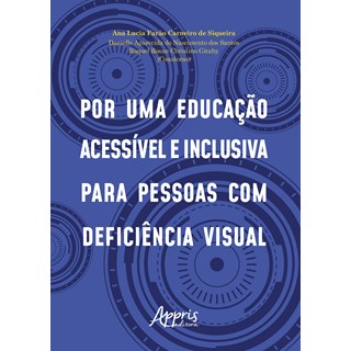 Livro - Por Uma Educacao Acessivel e Inclusiva para Pessoas com Deficiencia Visual - Siqueira/santos/ Giy