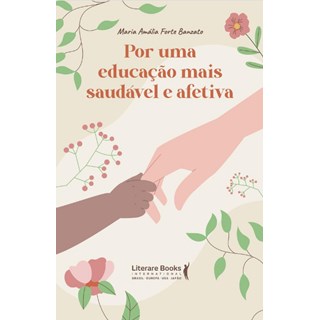 Livro Por uma Educação Mais Saudável e Afetiva - Banzato - Literare Books