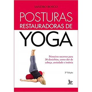 Livro - Posturas Restauradoras de Yoga - Bosco
