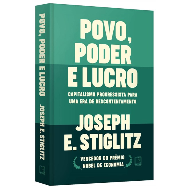 Livro - Povo, Poder e Lucro: Capitalismo Progressista para Uma era de Descontentame - Stiglitz