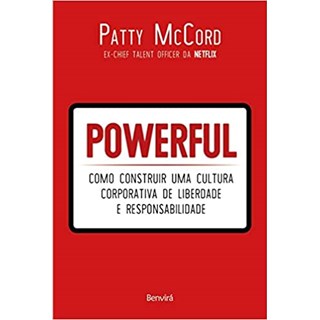 Livro - Powerful: Como Construir Uma Cultura Corporativa de Liberdade e Responsabil - Mccord