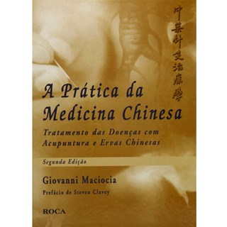 Livro Prática da Medicina Chinesa, A - Maciocia