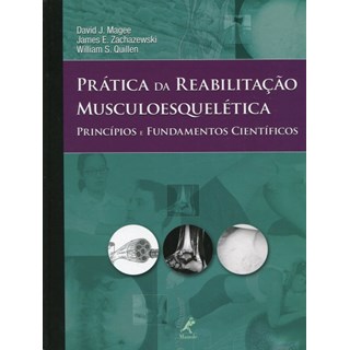 Livro - Prática da Reabilitação Musculoesquelética - Princípios e Fundamentos Científicos - Magee***