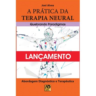 Livro - Pratica da Terapia Neural, A: Quebrando Paradigmas - Alves