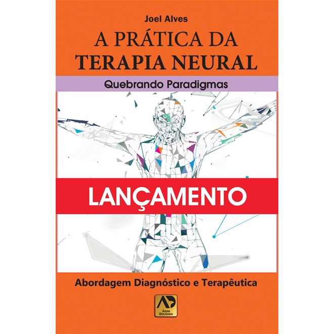 Livro - Pratica da Terapia Neural, A: Quebrando Paradigmas - Alves
