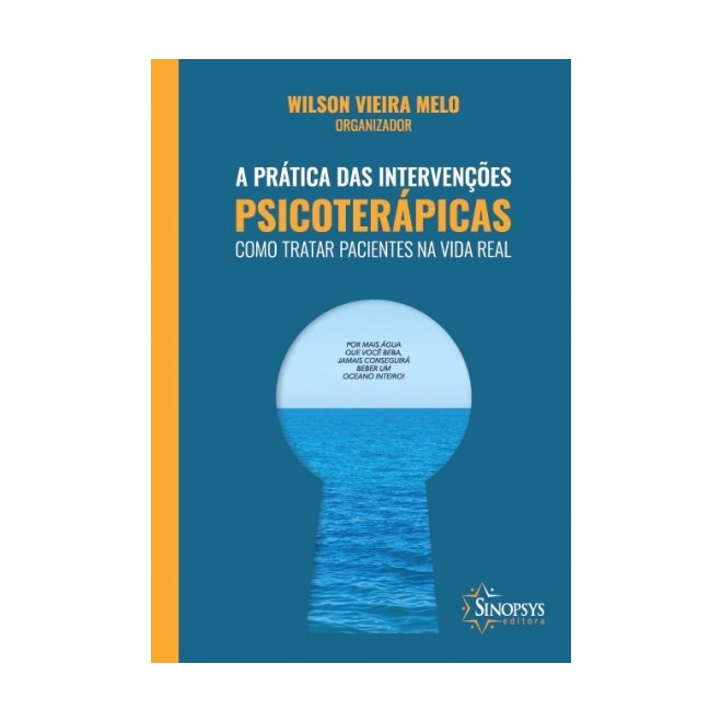 Livro - Pratica das Intervencoes Psicoterapicas, a - Como Tratar Pacientes Na Vida - Melo