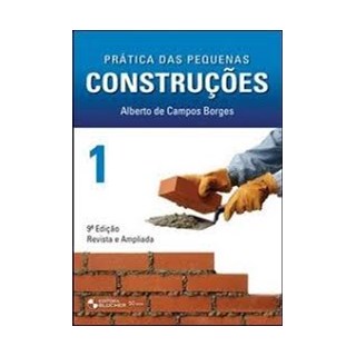 Livro - Pratica das Pequenas Construcoes - Vol. 1 - Borges