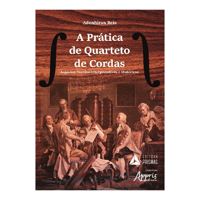 Livro - Pratica de Quarteto de Cordas, a - Aspectos Tecnico-interpretativos e Histo - Reis