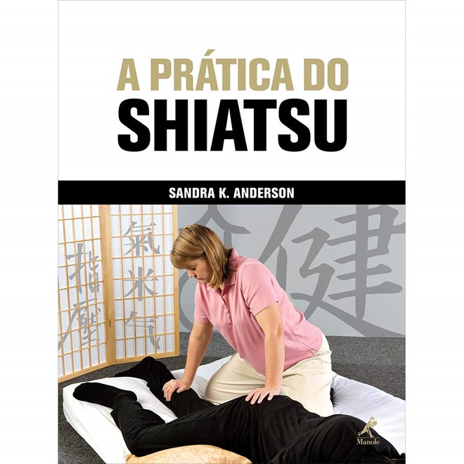 Livro Prática do Shiatsu, A - Anderson - Manole ***