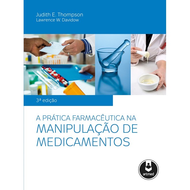 Livro - Pratica Farmaceutica Na Manipulacao de Medicamentos, A - Thompson/davidow
