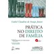 Livro - Pratica No Direito de Familia - Araujo Jr.