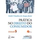 Livro - Pratica No Direito do Consumidor - Araujo Junior