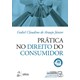 Livro Prática no Direito do Consumidor - Júnior - Atlas