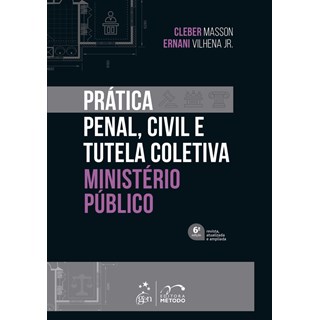Livro - Pratica Penal, Civil e Tutela Coletiva: Ministerio Publico - Masson/vilhena Jr.