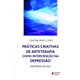 Livro - Praticas Criativas de Arteterapia Como Intervencao Na Depressao - Memorias - Lopes