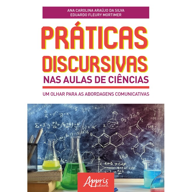 Livro - Praticas Discursivas Nas Aulas de Ciencias: Um Olhar para as Abordagens com - Silva/ Mortimer