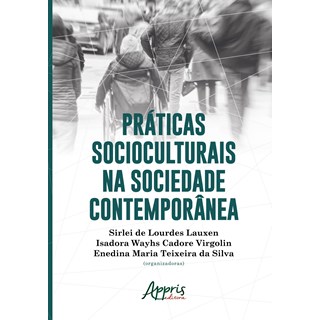 Livro - Praticas Socioculturais Na Sociedade Contemporanea - Lauxen/virgolin/silv