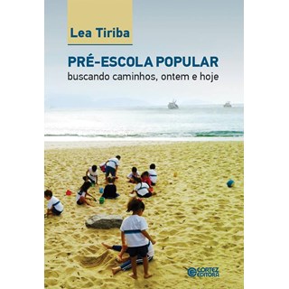 Livro - Pre-escola Popular: Buscando Caminhos, Ontem e Hoje - Tiriba