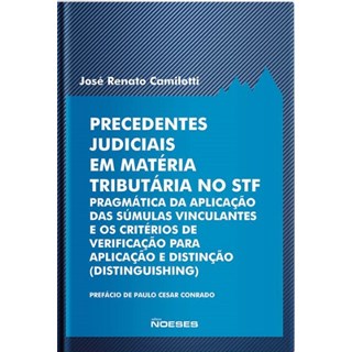 Livro - Precedentes Judiciais em Materia Tributaria No Stf - Pragmatica da Aplicaca - Jose Renato Camilott