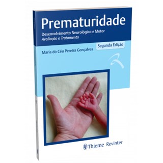 Livro Prematuridade: Desenv Neurol. e Motor - Aval. e Tratamento - Gonçalves - Revinter
