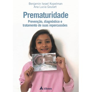 Livro - Prematuridade: Prevenção, Diagnóstico e Tratamento de Suas Repercussões - Kopelman - Atheneu