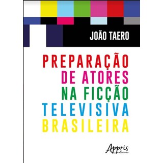 Livro - Preparacao de Atores Na Ficcao Televisiva Brasileira - Taero