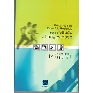 Livro - Prescrição do Exercício Resistido para a Saúde e Longevidade - Miguel