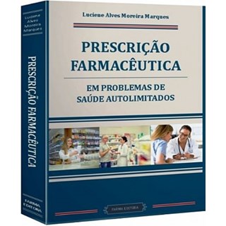 Livro - Prescrição Farmacêutica em Problemas de Saúde Autolimitados - Marques