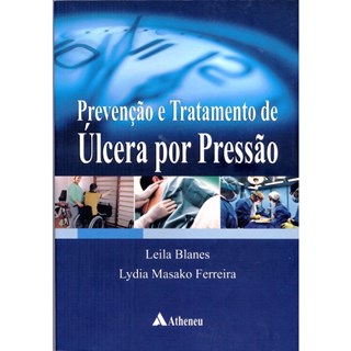 Livro - Prevenção e Tratamento de Úlcera por Pressão - Blanes