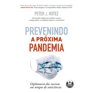 Livro - Prevenindo a Proxima Pandemia: Diplomacia das Vacinas em Tempos de Anticien - Hotez