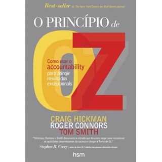 Livro - Principio de Oz, o - Como Usar o Accountability para Atingir Resultador Exc - Hickman/connors/smit