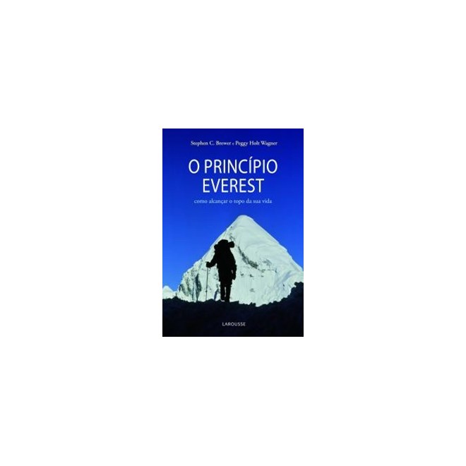 Livro - Principio Everest, o - Como Alcancar o Topo da Sua Vida - Brewer/wagner