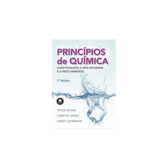 Livro - Principios de Quimica - Questionando a Vida Moderna e o Meio Ambiente - Atkins/jones/laverma