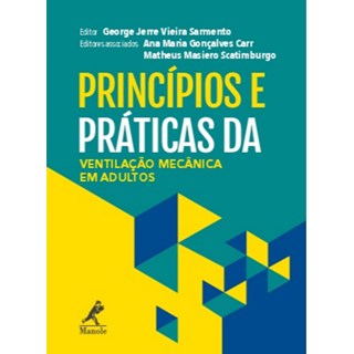 Livro - Principios e Praticas da Ventilacao Mecanica em Adultos - Sarmento, George Jer