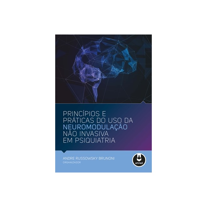 Livro - Principios e Praticas do Uso da Neuromodulacao Nao Invasiva em Psiquiatria - Brunoni (org.)